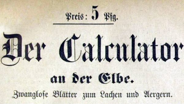 Der Calculator an der Elbe - zwanglose Blätter zur Unterhaltung; Amtsblatt von Krähwinkel