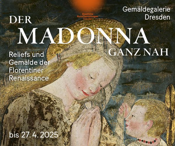 Der Madonna ganz nah - Reliefs und Gemälde der Florentiner Renaissance bis 27. April 2025